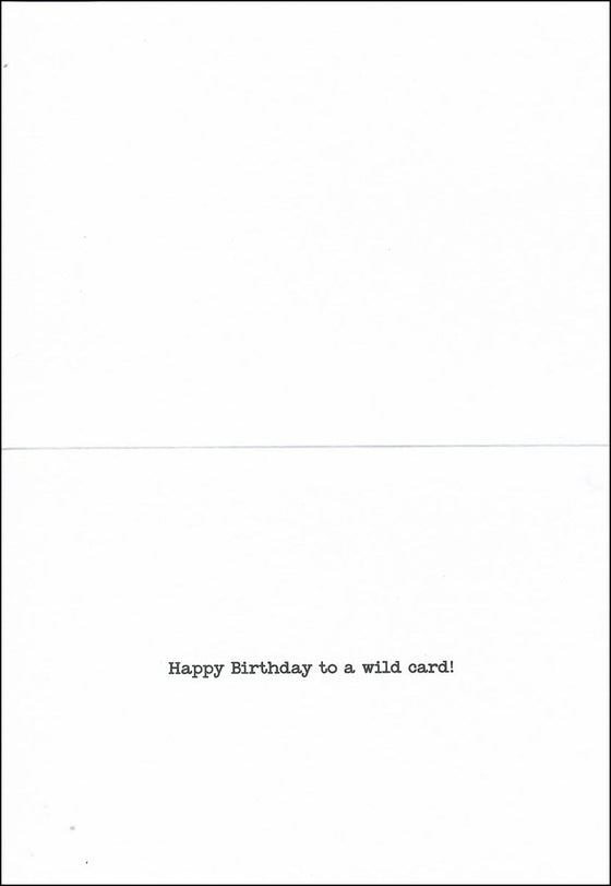 The inside reads “happy birthday to a wild card”.