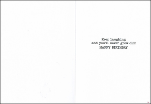 Inside of the birthday card that reads Keep laughing and you'll never grow old! Happy Birthday.