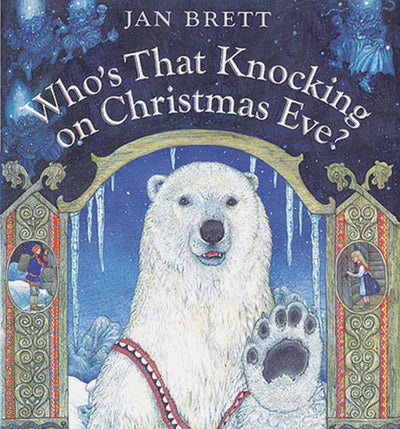 Who's that Knocking on Christmas Eve  by Jan Brett