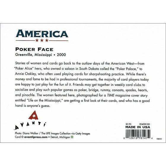 The back which has a just front image the back which has a description of the front image is entitled poker face the image was taken in Greenville Ms. in the year 2000. The description talks about stories of women in cards that go back to the outlaw days of the American West from poker Alice Irish who owned a saloon in South Dakota called poker palace to Annie Oakley who often use playing cards for sharp shooting practice.