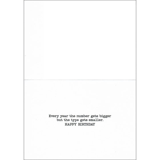 The inside of the card that reads Every year the number gets bigger (referring to the lottery) but the type gets smaller. Happy Birthday