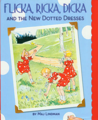 Flicka, Ricka, Dicka and the New Dotted Dresses by Maj Lindman