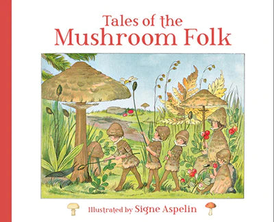 Tales of the Mushroom Folk by Signe Aspelin